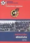 SELECCIÓN ABSOLUTA. VOLUMEN I : 1920-1981. HISTORIA DE FÚTBOL ESPAÑOL.