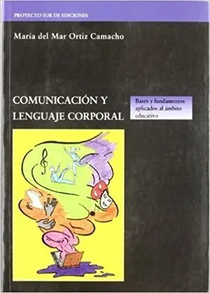 COMUNICACIÓN Y LENGUAJE CORPORAL. BASES Y FUNDAMENTOS APLICADOS AL ÁMB