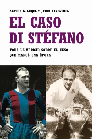 EL CASO DI STÉFANO. TODA LA VERDAD SOBRE EL CASO QUE MARCÓ UNA ÉPOCA