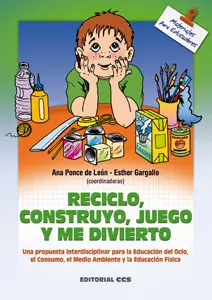RECICLO, CONSTRUYO, JUEGO Y ME DIVIERTO UNA PROPUESTA INTERDISCIPLINAR RECICLO, CONSTRUYO, JUEGO Y ME DIVIERTO UNA PROPUESTA INTERDISCIPLINAR