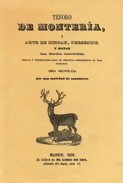 TESORO DE MONTERÍA O ARTE DE BUSCAR, PERSEGUIR Y MATAR LA CAZA MAYOR