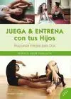 JUEGA & ENTRENA CON TUS HIJOS. PROPUESTA INTEGRAL PARA DOS