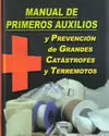 MANUAL DE PRIMEROS AUXILIOS Y PREVENCIÓN DE GRANDES CATÁSTROFES Y TERREMOTOS