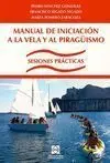 MANUAL DE INICIACIÓN A LA VELA Y AL PIRAGÜISMO : SESIONES PRÁCTICAS