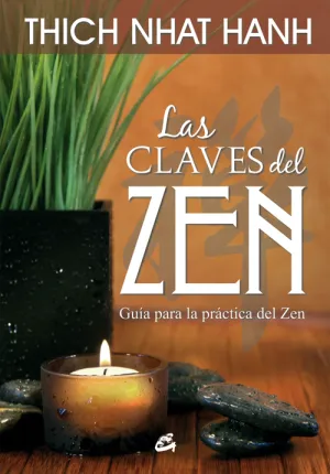 LAS CLAVES DEL ZEN: GUÍA PARA LA PRÁCTICA DEL ZEN