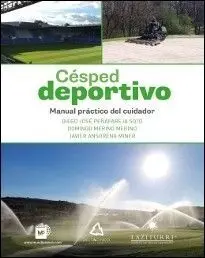 CÉSPED DEPORTIVO. MANUAL PRÁCTICO DEL CUIDADOR CÉSPED DEPORTIVO. MANUAL PRÁCTICO DEL CUIDADOR
