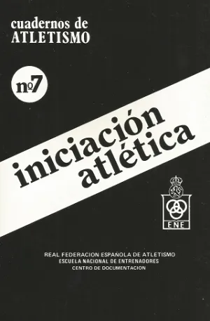 CUADERNO DE ATLETISMO Nº 7 INICIACIÓN ATLÉTICA