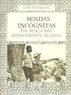 SENDAS INCÓGNITAS. EN BUSCA DEL RINOCERONTE BLANCO