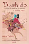 BUSHIDO. EL CÓDIGO DE HONOR DE LOS SAMURAI, EL ALMA DE JAPÓN