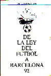 DE LA LEY DEL FUTBOL A BARCELONA 92