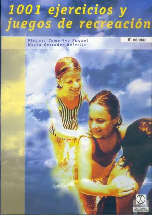1001 EJERCICIOS Y JUEGOS DE RECREACION 1001 EJERCICIOS Y JUEGOS DE RECREACION