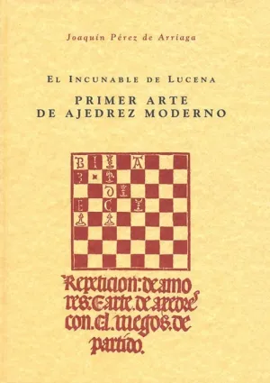 PRIMER ARTE DEL AJEDREZ MODERNO (EL INCUNABLE DE LUCENA)