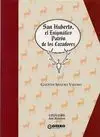 SAN HUBERTO, EL ENIGMÁTICO PATRÓN DE LOS CAZADORES.