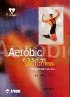 AEROBIC EN SALAS DE FITNESS MANUAL TEORICO-PRACTICO