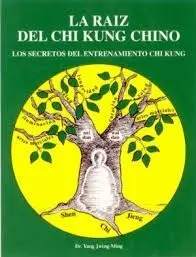 LA RAIZ DEL CHIKUNG CHINO. LOS SECRETOS DEL ENTRENAMIENTO CHI-KUNG