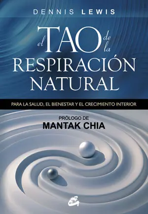 EL TAO DE LA RESPIRACION NATURAL. PARA LA SALUD, EL BIENESTAR Y ...