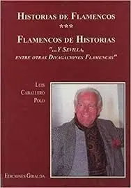 HISTORIAS DE FLAMENCOS FLAMENCOS DE HISTORIAS ´...Y SEVILLA, ENTRE OTR