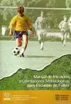 MANUAL DE INICIACIÓN Y ORIENTACIONES METODOLÓGICAS ESCUELAS DE FÚTBOL