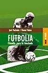 FUTBOLIA. FILOSOFÍA PARA LA HINCHADA