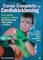 CURSO COMPLETO DE CARDIOKICKBOXING. UNA FORMA SEGURA Y EFICAZ DE LLEVA