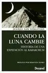 CUANDO LA LUNA CAMBIE HISTORIA DE UNA EXPEDICION AL KARAKORUM