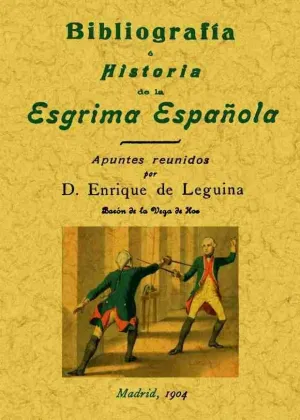 BIBLIOGRAFÍA E HISTORIA DE LA ESGRIMA ESPAÑOLA