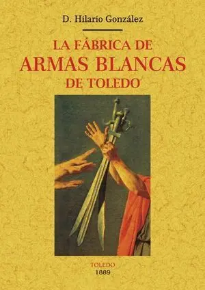 LA FÁBRICA DE ARMAS BLANCAS DE TOLEDO