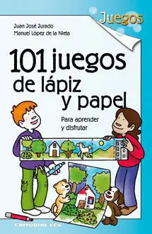 101 JUEGOS DE LÁPIZ Y PAPEL PARA APRENDER Y DISFRUTAR