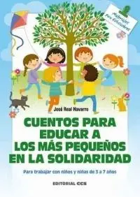 CUENTOS PARA EDUCAR A LOS MÁS PEQUEÑOS EN LA SOLIDARIDAD PARA TRABAJAR CON NIÑOS Y NIÑAS DE 3 A 7 AÑOS