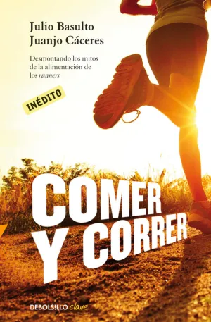 COMER Y CORRER: DESMONTANDO LOS MITOS DE LA ALIMENTACIÓN DE LOS RUNNERS