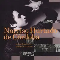 NARCISO HURTADO DE CORDOBA LA HUELLA DE UN BAILARIN ERRANTE