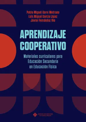 APRENDIZAJE COOPERATIVO. MATERIALES CURRICULARES PARA EDUCACIÓN SECUNDARIA EN EDUCACIÓN FÍSICA APRENDIZAJE COOPERATIVO. MATERIALES CURRICULARES PARA EDUCACIÓN SECUNDARIA EN EDUCACIÓN FÍSICA
