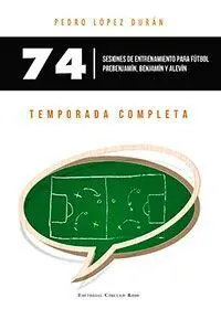 74 SESIONES DE ENTRENAMIENTO PARA FUTBOL