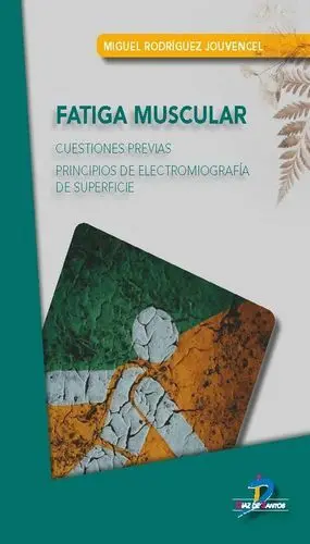 FATIGA MUSCULAR. CUESTIONES PREVIAS. PRINCIPIOS DE ELECTROMIOGRAFÍA DE SUPERFICE