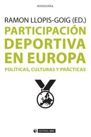 PARTICIPACIÓN DEPORTIVA EN EUROPA. POLÍTICAS, CULTURAS Y PRÁCTICAS PARTICIPACIÓN DEPORTIVA EN EUROPA. POLÍTICAS, CULTURAS Y PRÁCTICAS