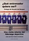 ¿QUÉ ENTRENADOR QUIERO SER?. UNA VISIÓN INTERIOR DEL LIDERAZGO DEPORTIVO