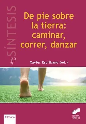 DE PIE SOBRE LA TIERRA: CAMINAR, CORRER, DANZAR