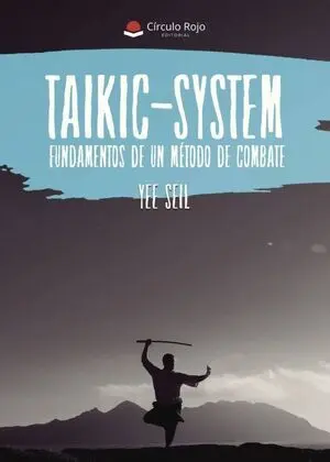 TAIKIC-SYSTEM, FUNDAMENTOS DE UN MÉTODO DE COMBATE