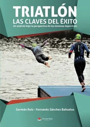 TRIATLÓN: LAS CLAVES DEL ÉXITO. UN ANÁLISIS BAJO LA PERSPECTIVA DE LOS SISTEMAS DEPORTIVOS