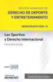 LEX SPORTIVA Y DERECHO INTERNACIONAL (MONOGRAFIA REVISTA DERECHO DEPORTE ARANZADI) LEX SPORTIVA Y DERECHO INTERNACIONAL (MONOGRAFIA REVISTA DERECHO DEPORTE ARANZADI)