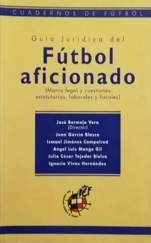 GUIA JURIDICA DEL FUTBOL AFICIONADO (MARCO LEGAL...