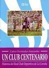 HISTORIA DEL REAL CLUB DEPORTIVO DE LA CORUÑA. UN CLUB CENTENARIO