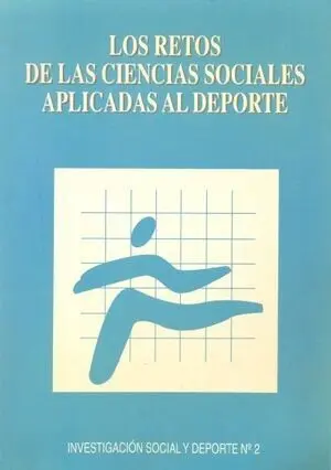 LOS RETOS DE LAS CIENCIAS SOCIALES APLICADAS AL DEPORTE LOS RETOS DE LAS CIENCIAS SOCIALES APLICADAS AL DEPORTE