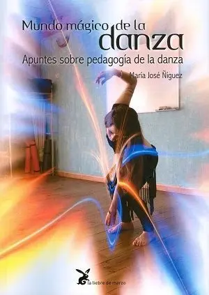 MUNDO MÁGICO DE LA DANZA. APUNTES SOBRE PEDAGOGÍA DE LA DANZA