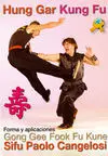 HUNG GAR KUNG FU : LA FORMA GONG GEE FOOK FU KUNE Y SUS APLICATIONES