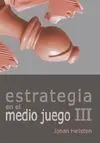 ESTRATEGIA EN EL MEDIO JUEGO III ESTRATEGIA EN EL MEDIO JUEGO III