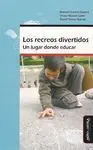 LOS RECREOS DIVERTIDOS : UN LUGAR DONDE EDUCAR