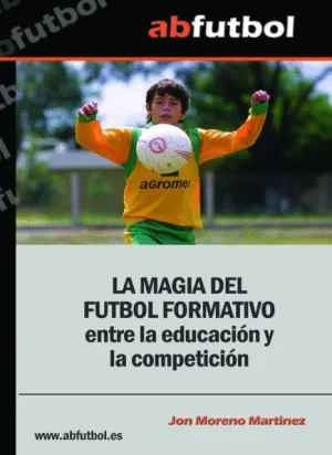 LA MAGIA DEL FÚTBOL FORMATIVO ENTRE LA EDUCACIÓN Y LA COMPETICIÓN