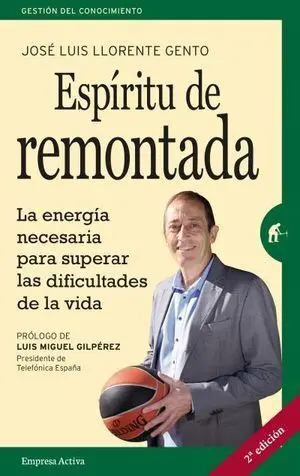 ESPÍRITU DE REMONTADA. LA ENERGÍA NECESARIA PARA SUPERAR LAS DIFICULTADES DE LA VIDA