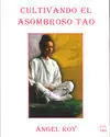 CULTIVANDO EL ASOMBROSO TAO